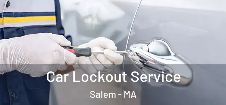 Car Lockout Service Salem - MA
