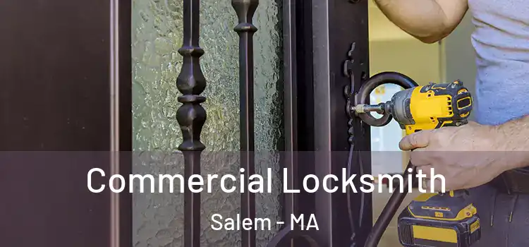 Commercial Locksmith Salem - MA