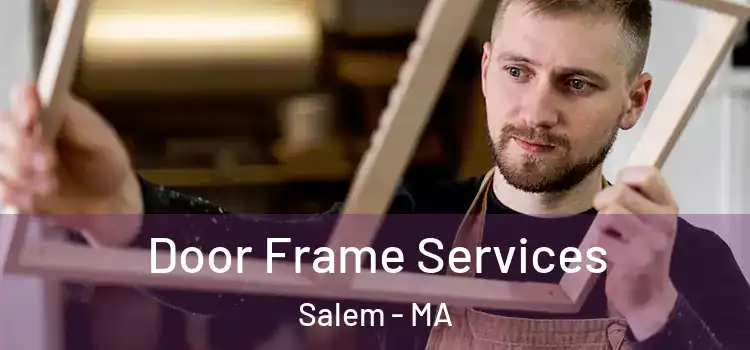 Door Frame Services Salem - MA