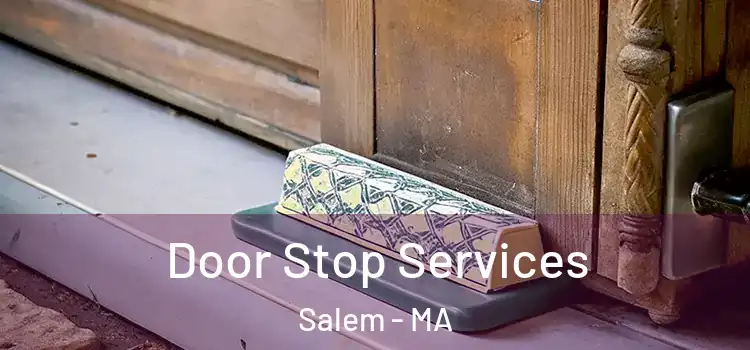 Door Stop Services Salem - MA
