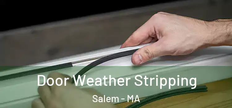 Door Weather Stripping Salem - MA