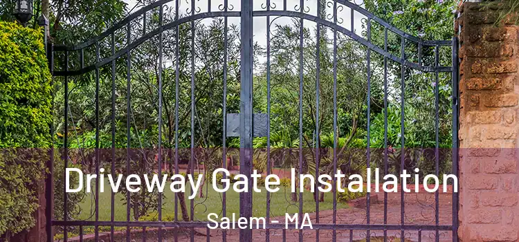 Driveway Gate Installation Salem - MA