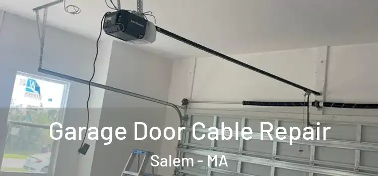  Garage Door Cable Repair Salem - MA