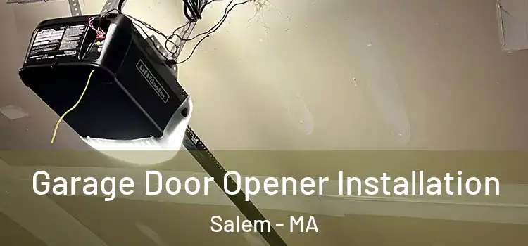  Garage Door Opener Installation Salem - MA