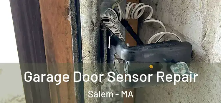 Garage Door Sensor Repair Salem - MA
