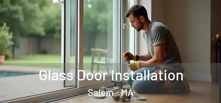 Glass Door Installation Salem - MA