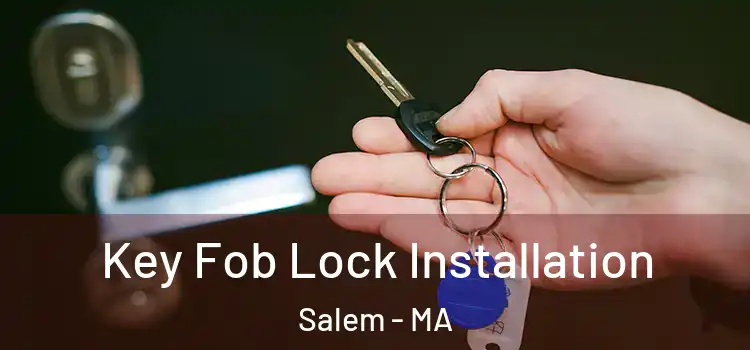 Key Fob Lock Installation Salem - MA