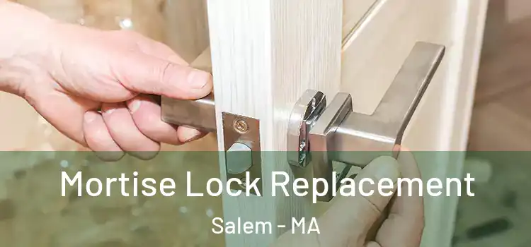 Mortise Lock Replacement Salem - MA