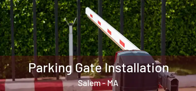 Parking Gate Installation Salem - MA
