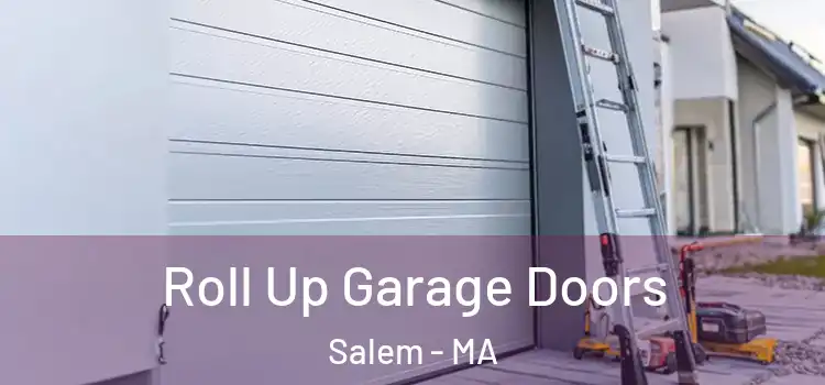  Roll Up Garage Doors Salem - MA
