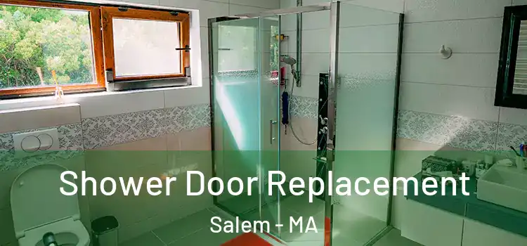 Shower Door Replacement Salem - MA