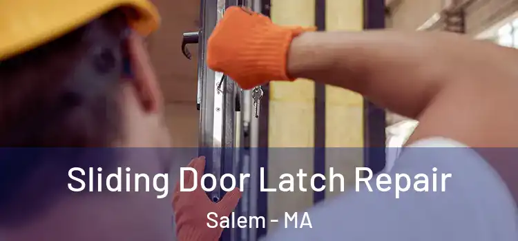 Sliding Door Latch Repair Salem - MA