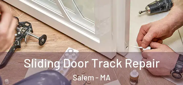 Sliding Door Track Repair Salem - MA