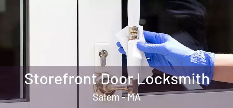 Storefront Door Locksmith Salem - MA