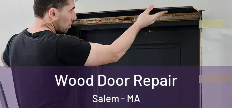 Wood Door Repair Salem - MA