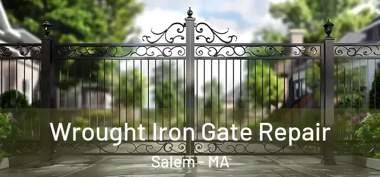 Wrought Iron Gate Repair Salem - MA